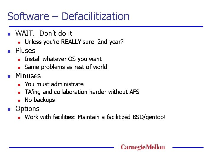 Software – Defacilitization n WAIT. Don’t do it n n Pluses n n n