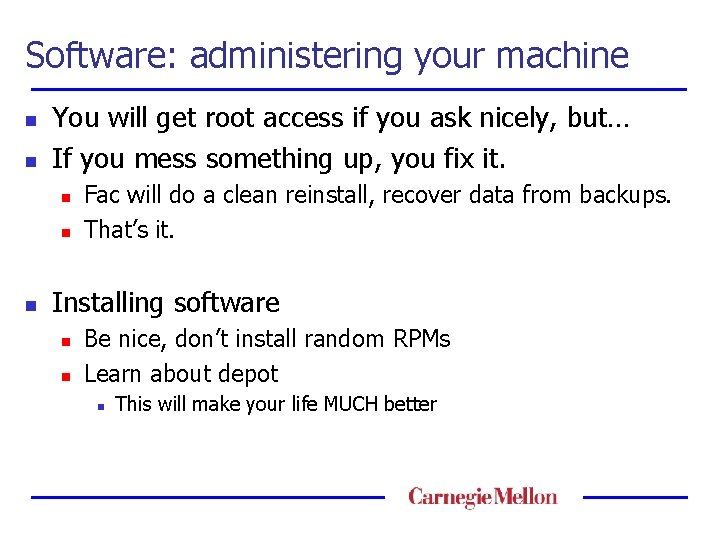 Software: administering your machine n n You will get root access if you ask