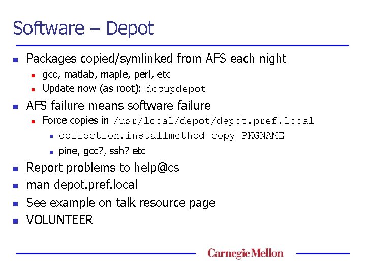 Software – Depot n Packages copied/symlinked from AFS each night n n n gcc,