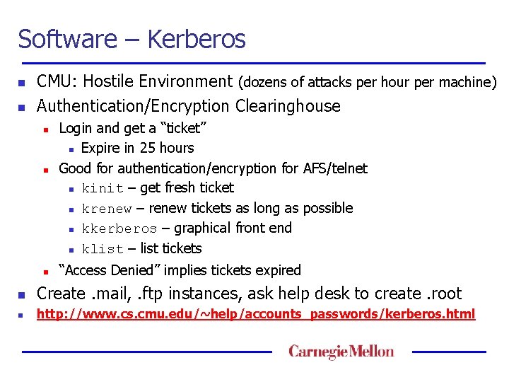 Software – Kerberos n n CMU: Hostile Environment (dozens of attacks per hour per