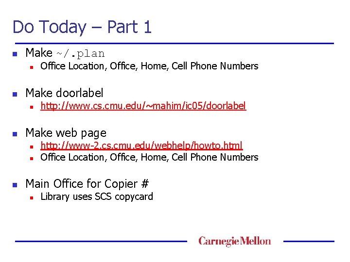Do Today – Part 1 n Make ~/. plan n n Make doorlabel n
