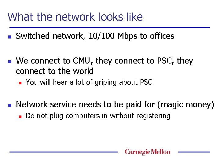 What the network looks like n n Switched network, 10/100 Mbps to offices We