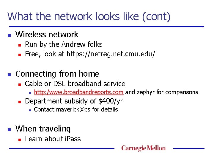 What the network looks like (cont) n Wireless network n n n Run by