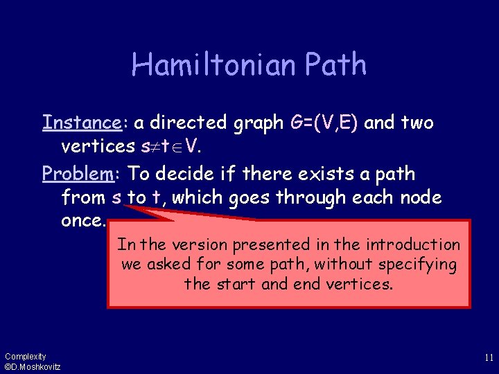Hamiltonian Path Instance: a directed graph G=(V, E) and two vertices s t V.