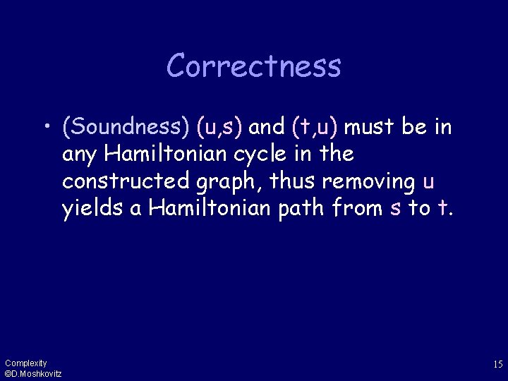Correctness • (Soundness) (u, s) and (t, u) must be in any Hamiltonian cycle