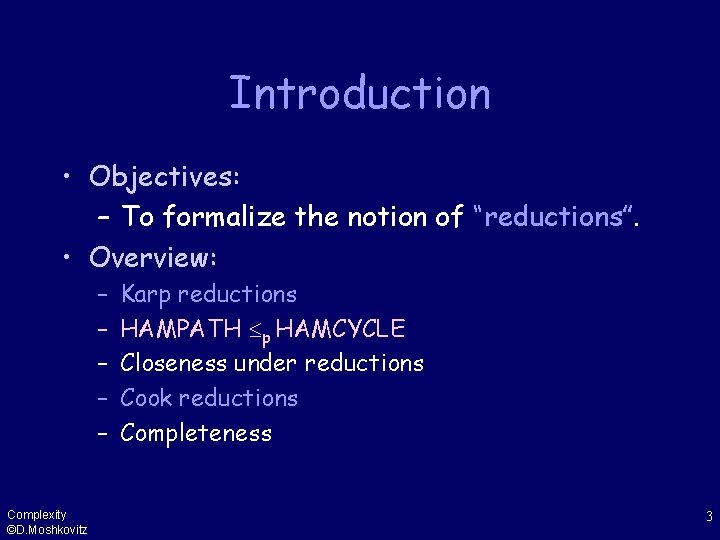 Introduction • Objectives: – To formalize the notion of “reductions”. • Overview: – –