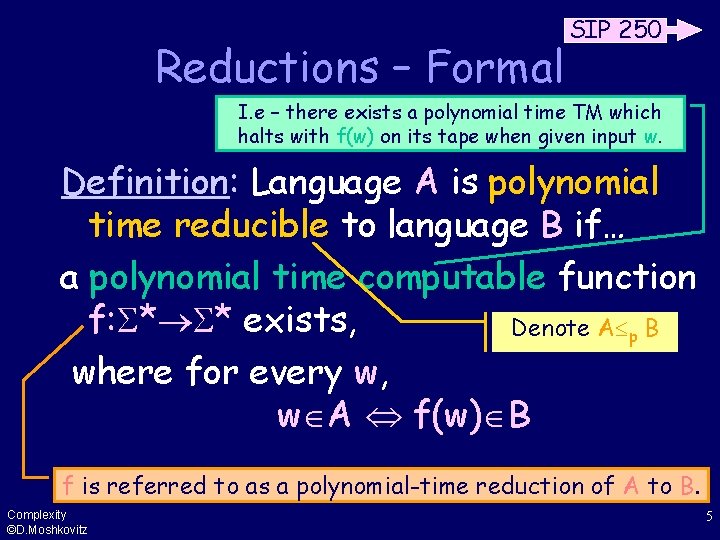 SIP 250 Reductions – Formal I. e – there exists a polynomial time TM