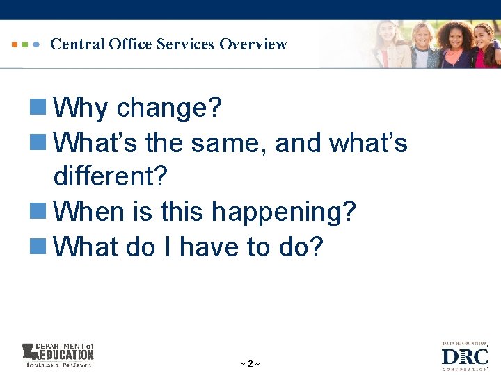 Central Office Services Overview n Why change? n What’s the same, and what’s different?