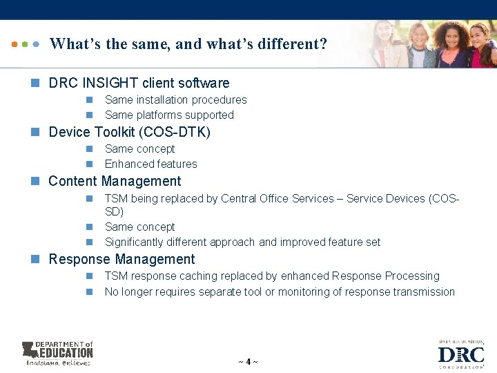 What’s the same, and what’s different? n DRC INSIGHT client software n Same installation