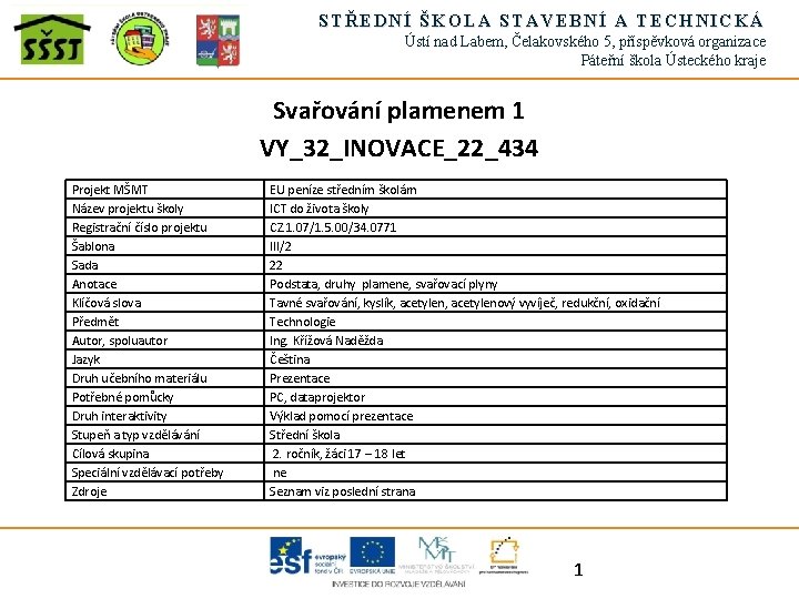 STŘEDNÍ ŠKOLA STAVEBNÍ A TECHNICKÁ Ústí nad Labem, Čelakovského 5, příspěvková organizace Páteřní škola