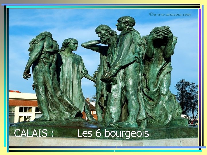 CALAIS : Les 6 bourgeois 
