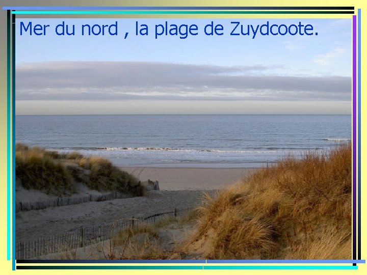 Mer du nord , la plage de Zuydcoote. 