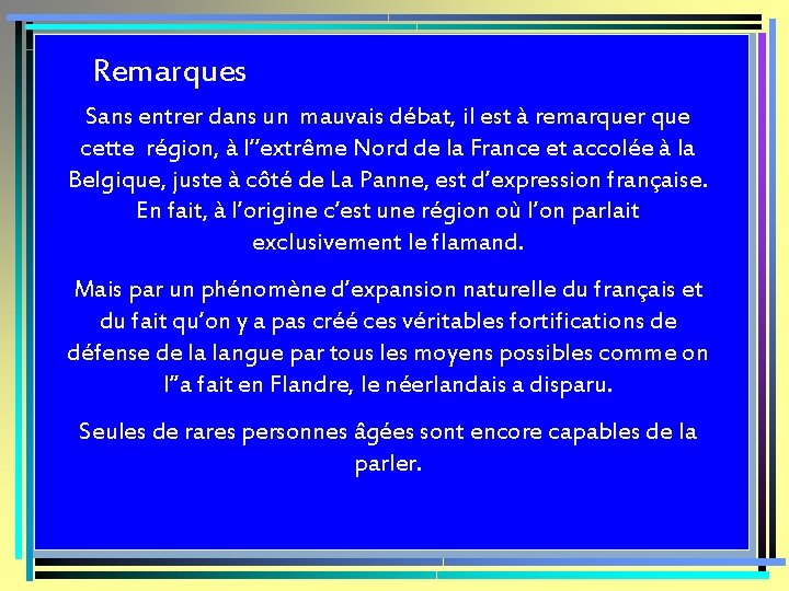 Remarques Sans entrer dans un mauvais débat, il est à remarquer que cette région,