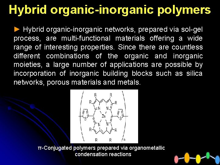Hybrid organic-inorganic polymers ► Hybrid organic-inorganic networks, prepared via sol-gel process, are multi-functional materials