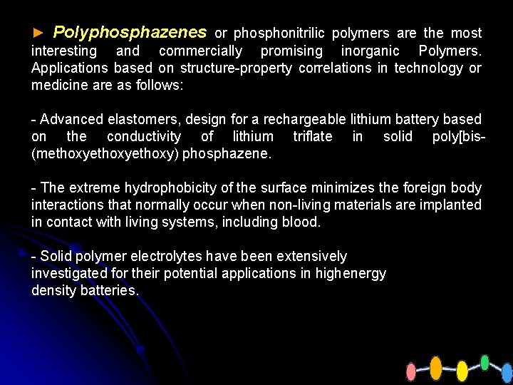 ► Polyphosphazenes or phosphonitrilic polymers are the most interesting and commercially promising inorganic Polymers.