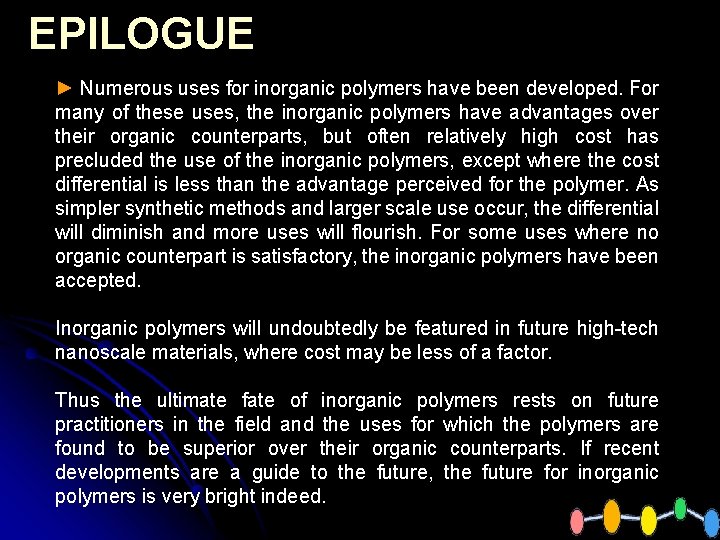 EPILOGUE ► Numerous uses for inorganic polymers have been developed. For many of these