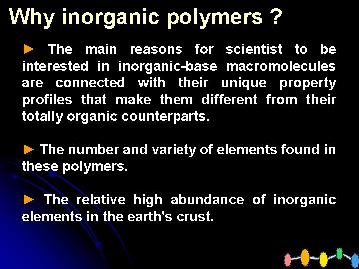 Why inorganic polymers ? ► The main reasons for scientist to be interested in