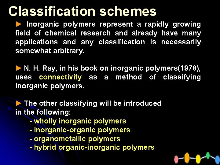 Classification schemes ► Inorganic polymers represent a rapidly growing field of chemical research and