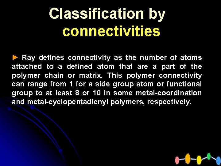 Classification by connectivities ► Ray defines connectivity as the number of atoms attached to