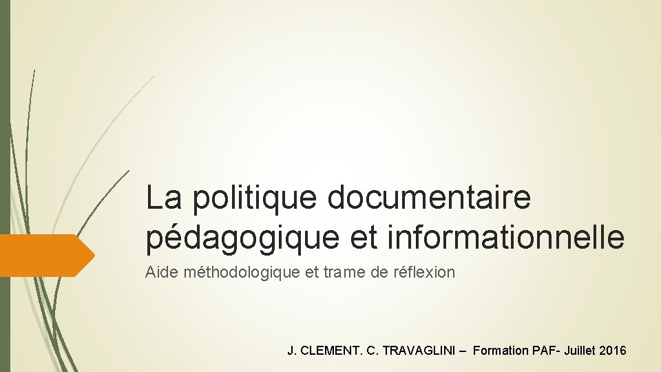 La politique documentaire pédagogique et informationnelle Aide méthodologique et trame de réflexion J. CLEMENT.