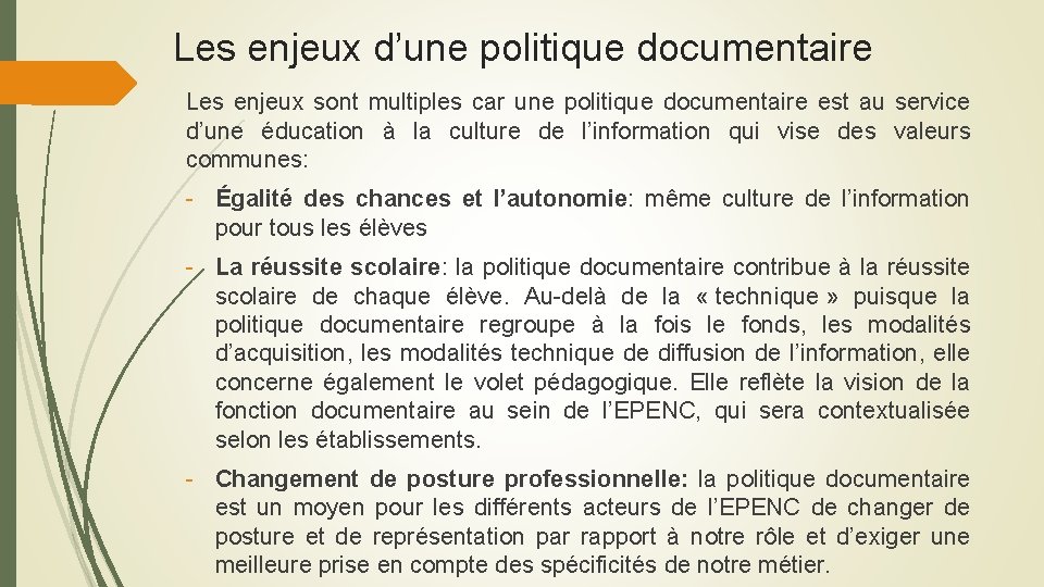 Les enjeux d’une politique documentaire Les enjeux sont multiples car une politique documentaire est