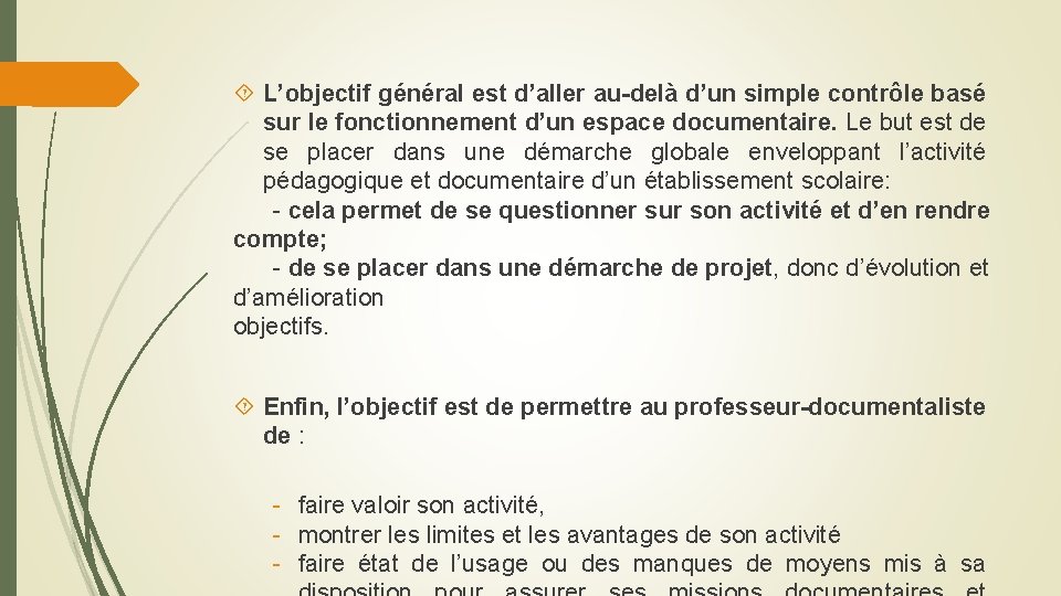  L’objectif général est d’aller au-delà d’un simple contrôle basé sur le fonctionnement d’un