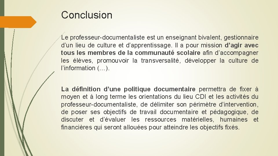 Conclusion Le professeur-documentaliste est un enseignant bivalent, gestionnaire d’un lieu de culture et d’apprentissage.