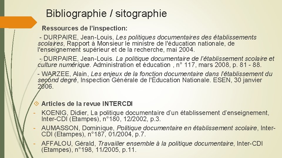 Bibliographie / sitographie Ressources de l’inspection: - DURPAIRE, Jean-Louis, Les politiques documentaires des établissements