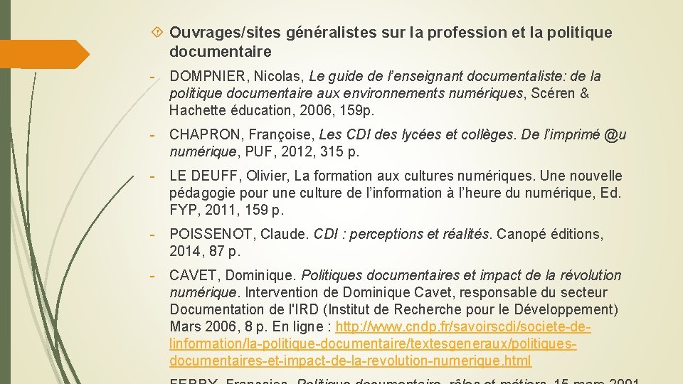  Ouvrages/sites généralistes sur la profession et la politique documentaire - DOMPNIER, Nicolas, Le