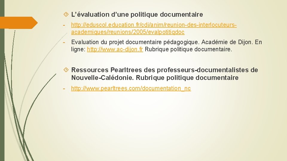  L’évaluation d’une politique documentaire - http: //eduscol. education. fr/cdi/anim/reunion-des-interlocuteursacademiques/reunions/2005/evalpotitiqdoc - Evaluation du projet