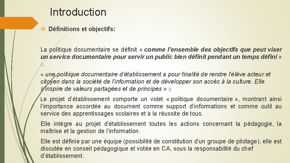 Introduction Définitions et objectifs: La politique documentaire se définit « comme l’ensemble des objectifs