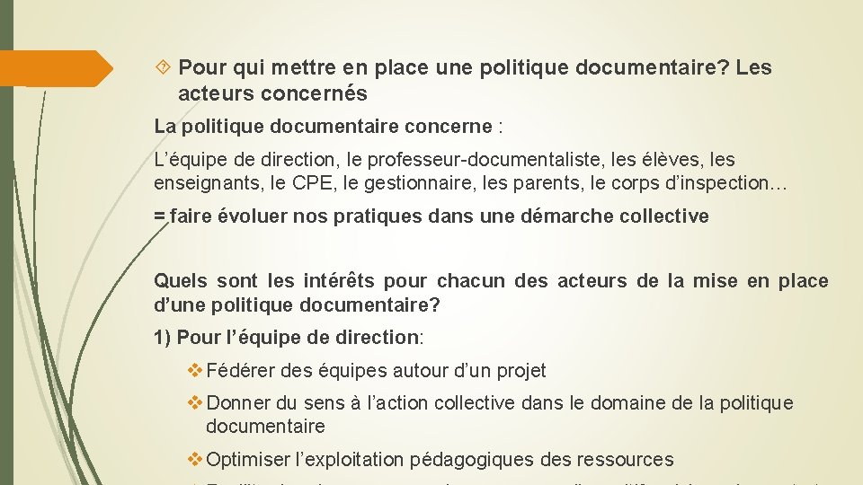  Pour qui mettre en place une politique documentaire? Les acteurs concernés La politique