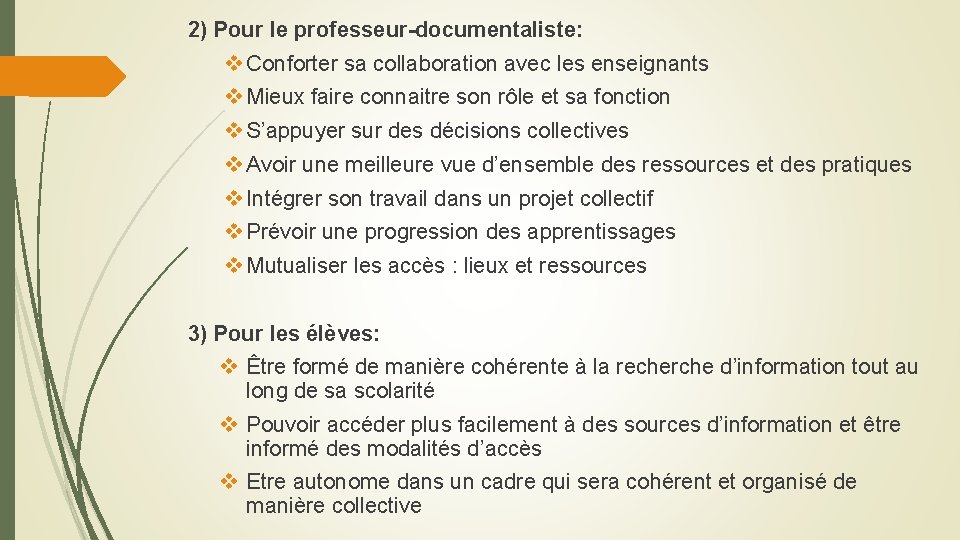 2) Pour le professeur-documentaliste: v Conforter sa collaboration avec les enseignants v Mieux faire