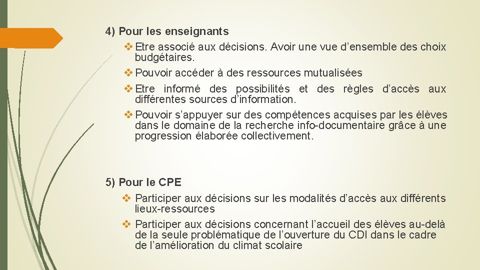 4) Pour les enseignants v Etre associé aux décisions. Avoir une vue d’ensemble des