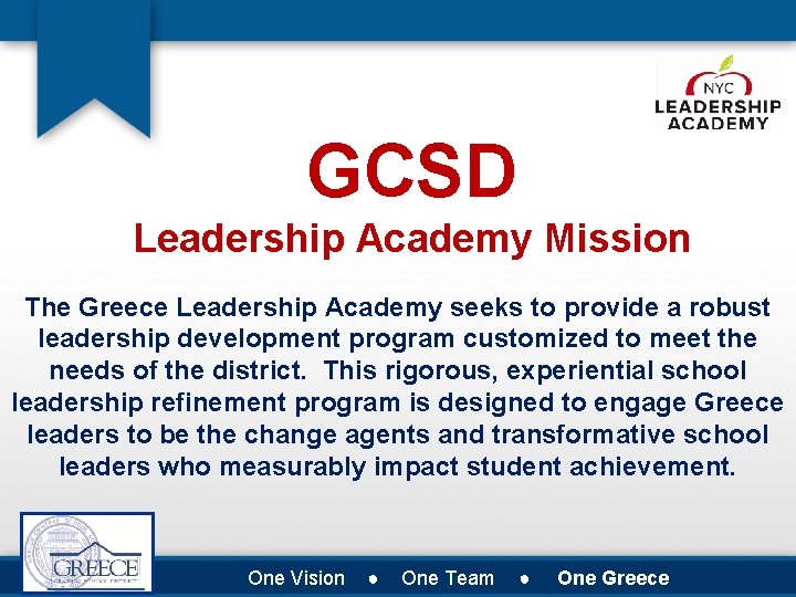 GCSD Leadership Academy Mission The Greece Leadership Academy seeks to provide a robust leadership