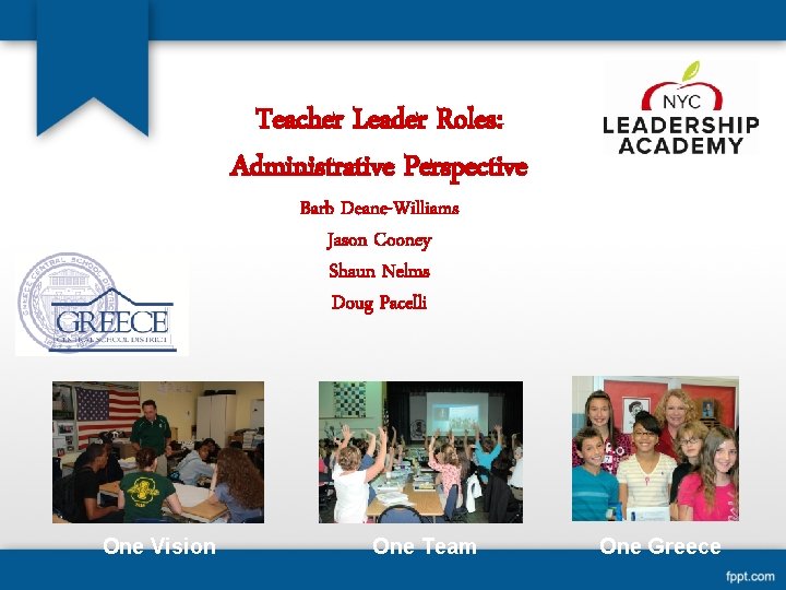 Teacher Leader Roles: Administrative Perspective Barb Deane-Williams Jason Cooney Shaun Nelms Doug Pacelli One