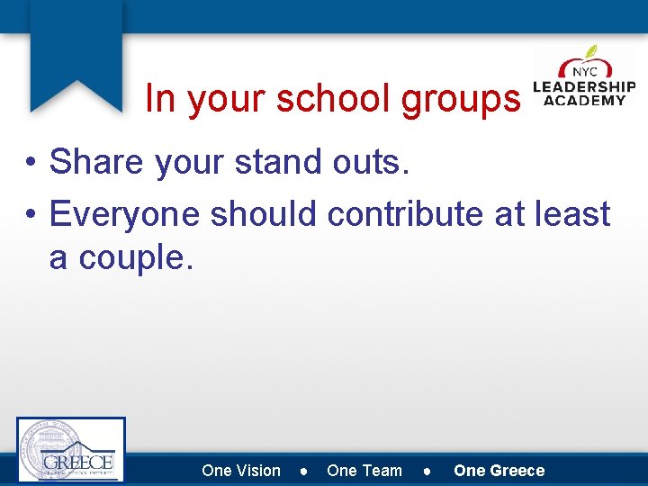 In your school groups • Share your stand outs. • Everyone should contribute at