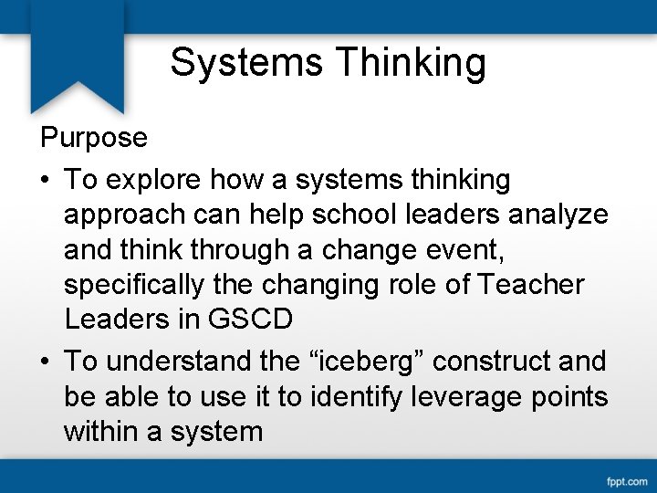 Systems Thinking Purpose • To explore how a systems thinking approach can help school