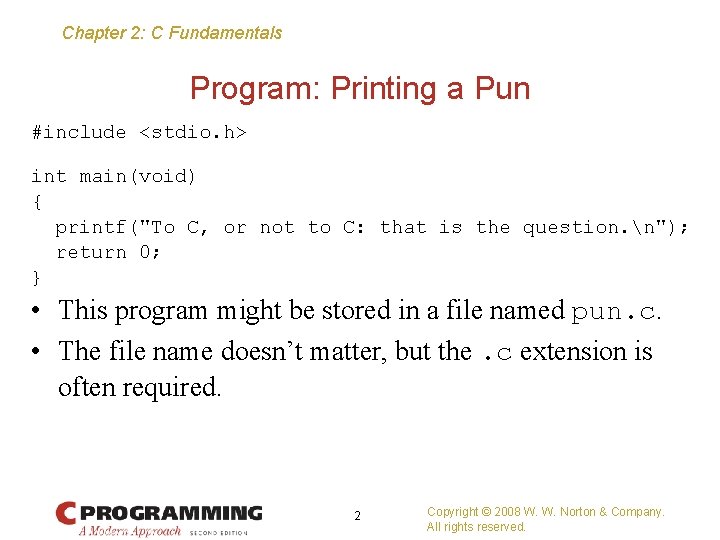 Chapter 2: C Fundamentals Program: Printing a Pun #include <stdio. h> int main(void) {