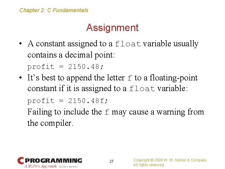 Chapter 2: C Fundamentals Assignment • A constant assigned to a float variable usually