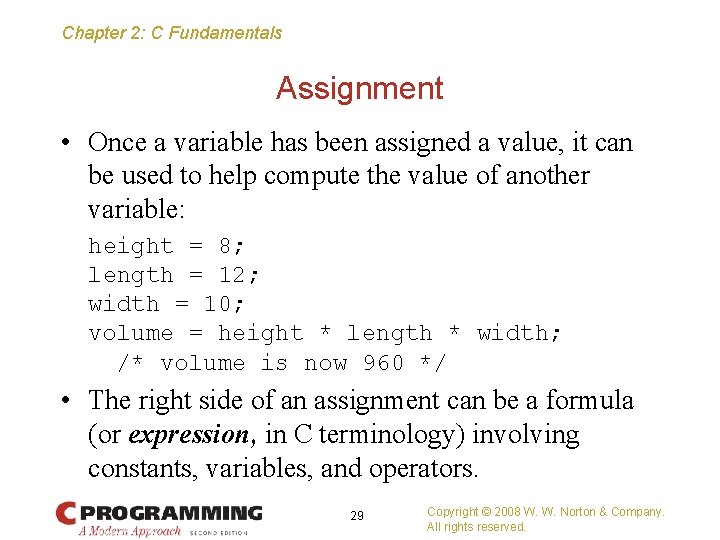 Chapter 2: C Fundamentals Assignment • Once a variable has been assigned a value,
