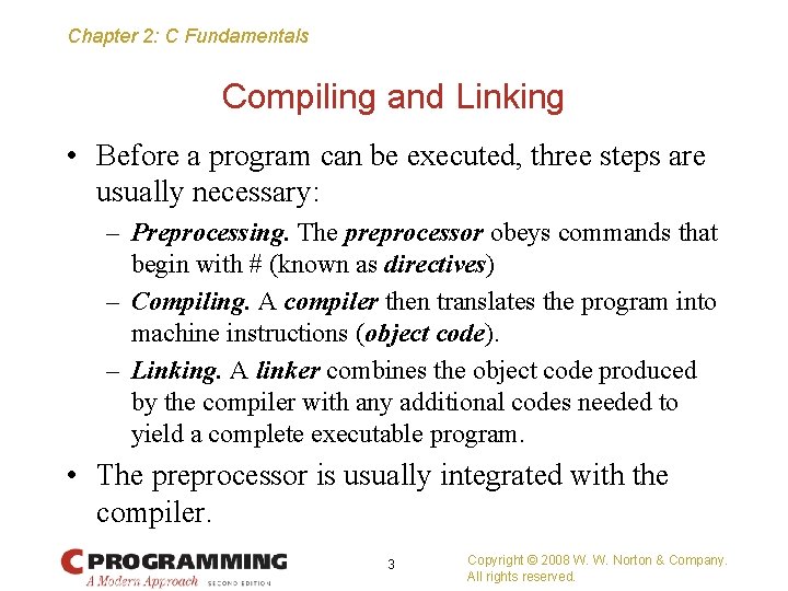 Chapter 2: C Fundamentals Compiling and Linking • Before a program can be executed,
