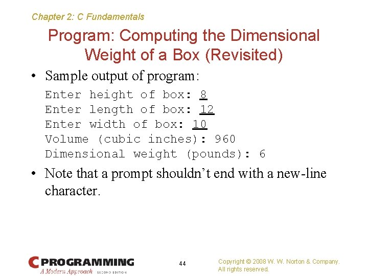 Chapter 2: C Fundamentals Program: Computing the Dimensional Weight of a Box (Revisited) •