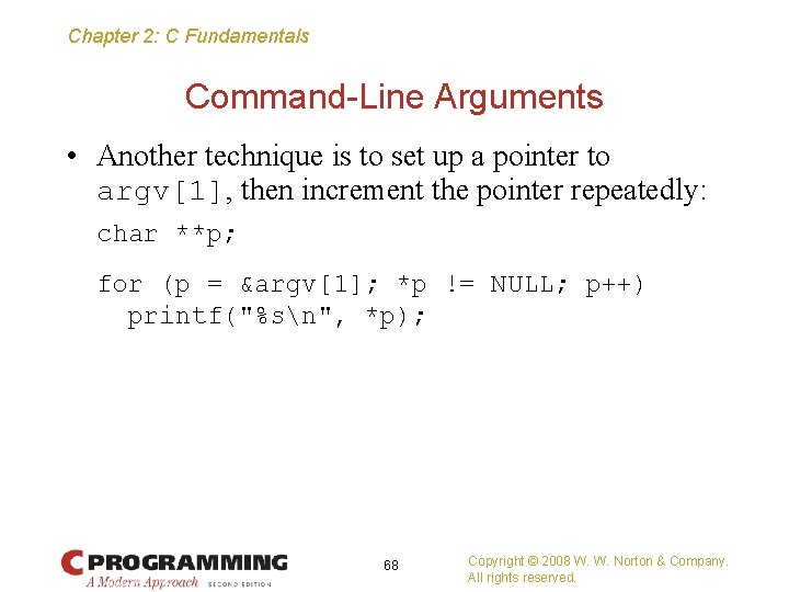 Chapter 2: C Fundamentals Command-Line Arguments • Another technique is to set up a
