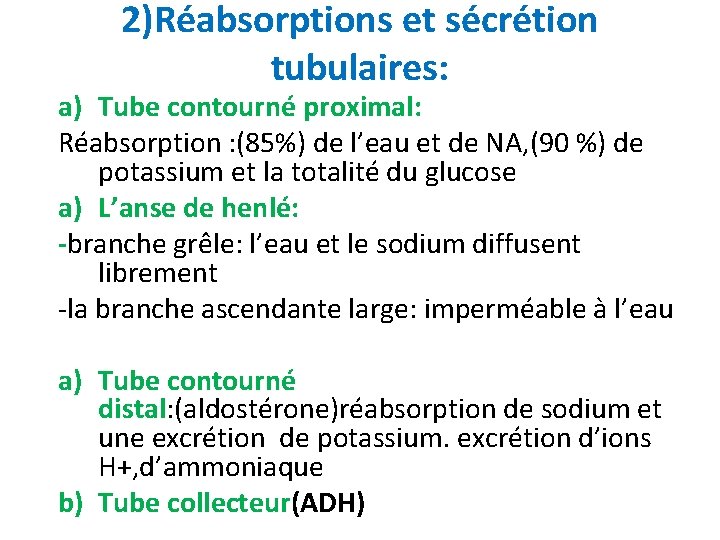 2)Réabsorptions et sécrétion tubulaires: a) Tube contourné proximal: Réabsorption : (85%) de l’eau et