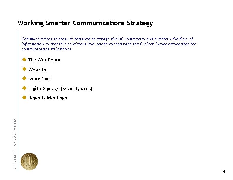 Working Smarter Communications Strategy Communications strategy is designed to engage the UC community and