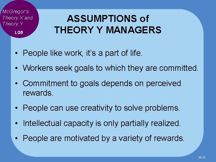 Mc. Gregor’s Theory X and Theory Y LG 5 ASSUMPTIONS of THEORY Y MANAGERS