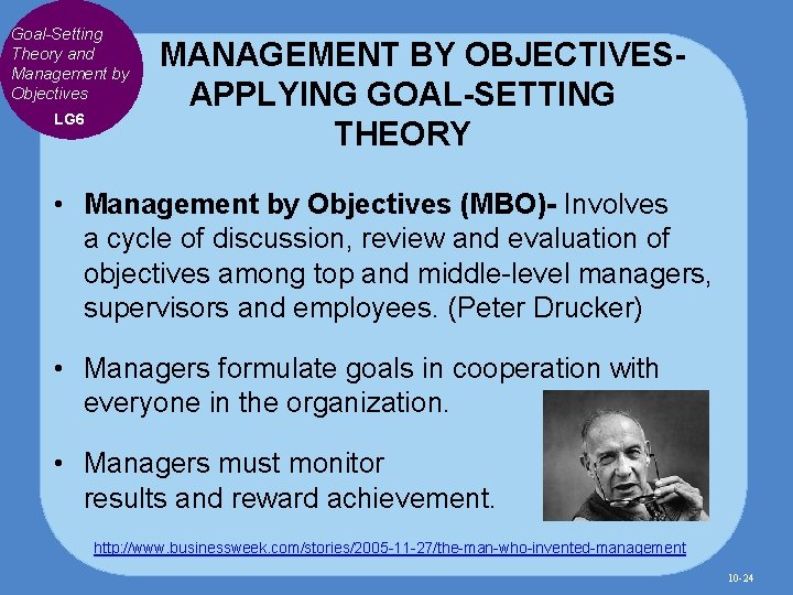 Goal-Setting Theory and Management by Objectives LG 6 MANAGEMENT BY OBJECTIVESAPPLYING GOAL-SETTING THEORY •