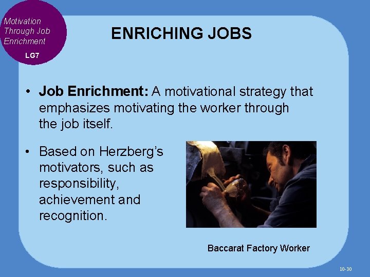 Motivation Through Job Enrichment ENRICHING JOBS LG 7 • Job Enrichment: A motivational strategy
