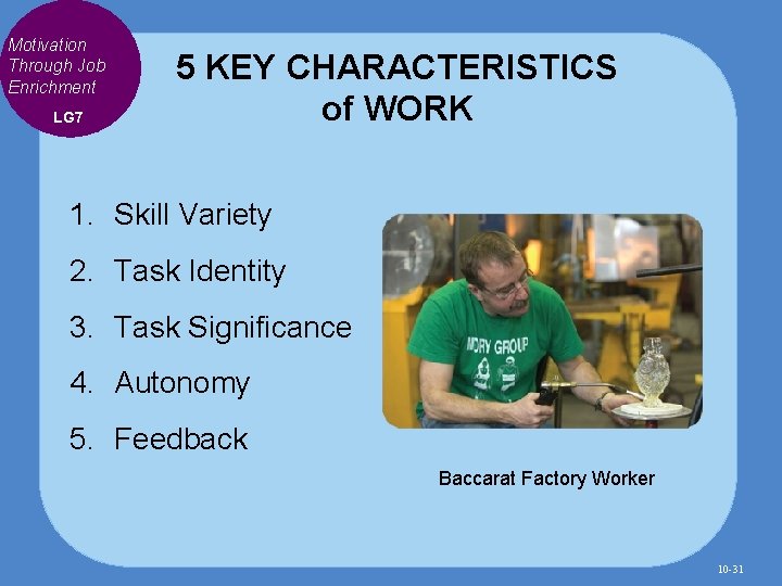 Motivation Through Job Enrichment LG 7 5 KEY CHARACTERISTICS of WORK 1. Skill Variety